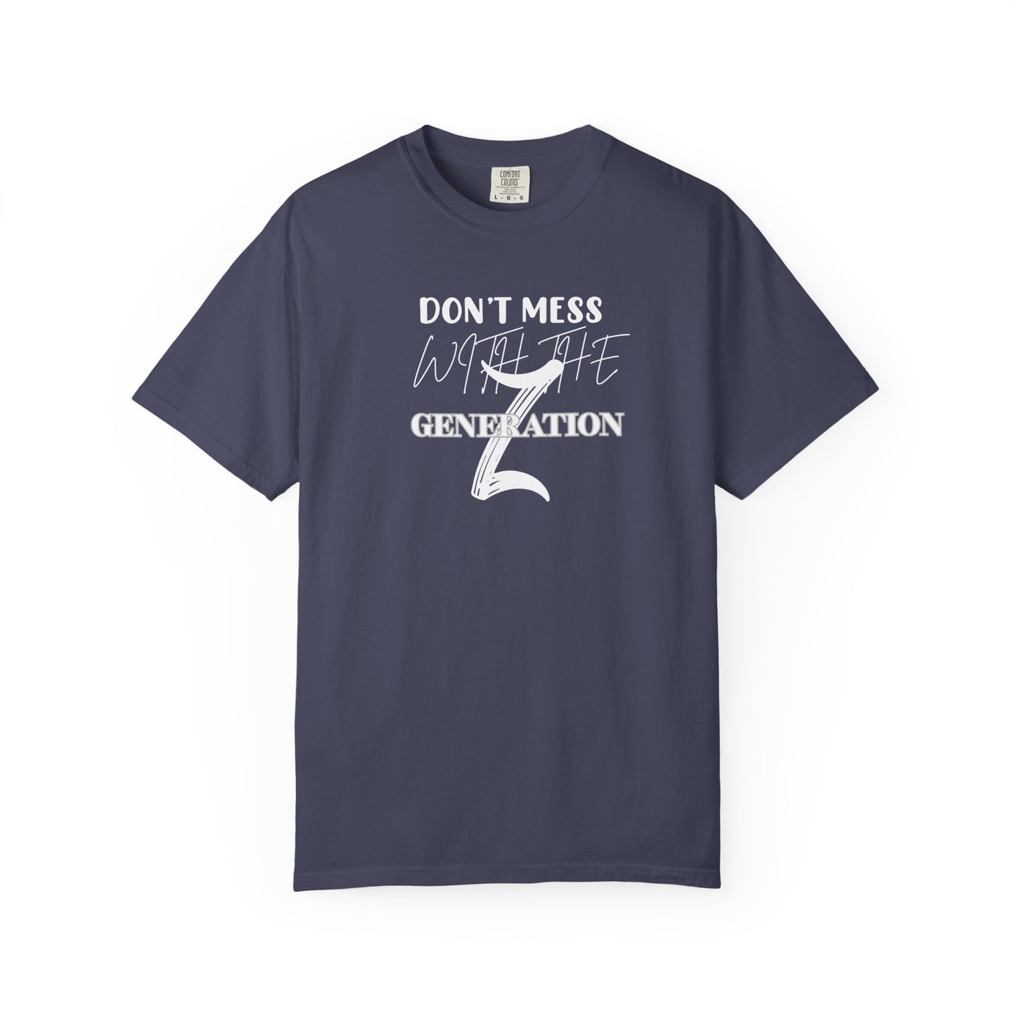 Generation Z T-Shirt: Don't Mess With Us | Unisex Garment-Dyed Tee, Trendy Youth Apparel, Gift for Gen Z, Casual Style, Birthday Present