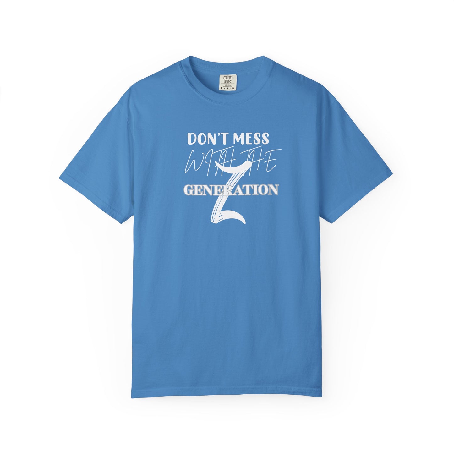 Generation Z T-Shirt: Don't Mess With Us | Unisex Garment-Dyed Tee, Trendy Youth Apparel, Gift for Gen Z, Casual Style, Birthday Present