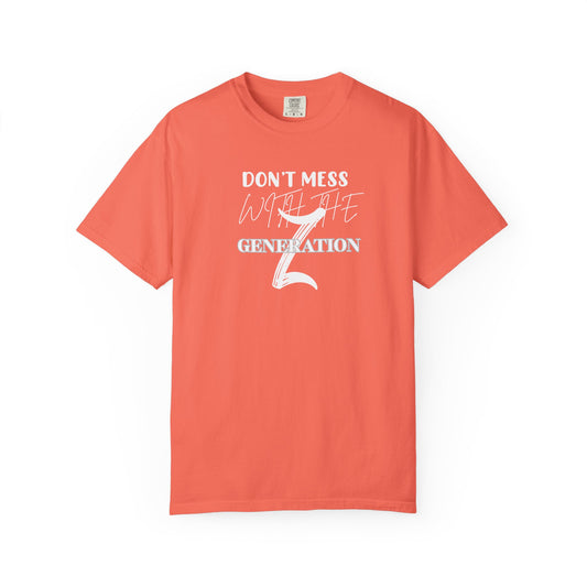 Generation Z T-Shirt: Don't Mess With Us | Unisex Garment-Dyed Tee, Trendy Youth Apparel, Gift for Gen Z, Casual Style, Birthday Present