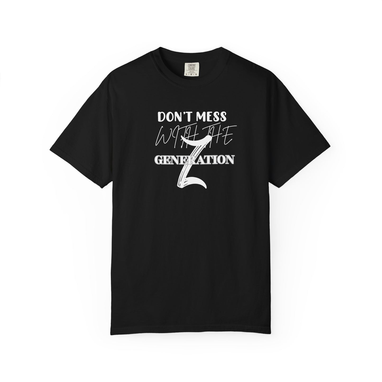 Generation Z T-Shirt: Don't Mess With Us | Unisex Garment-Dyed Tee, Trendy Youth Apparel, Gift for Gen Z, Casual Style, Birthday Present