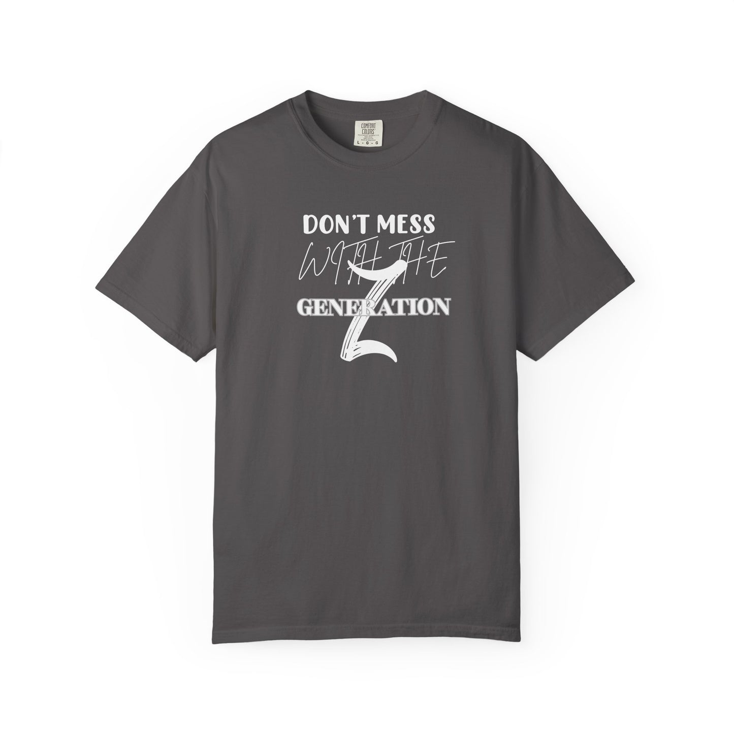 Generation Z T-Shirt: Don't Mess With Us | Unisex Garment-Dyed Tee, Trendy Youth Apparel, Gift for Gen Z, Casual Style, Birthday Present