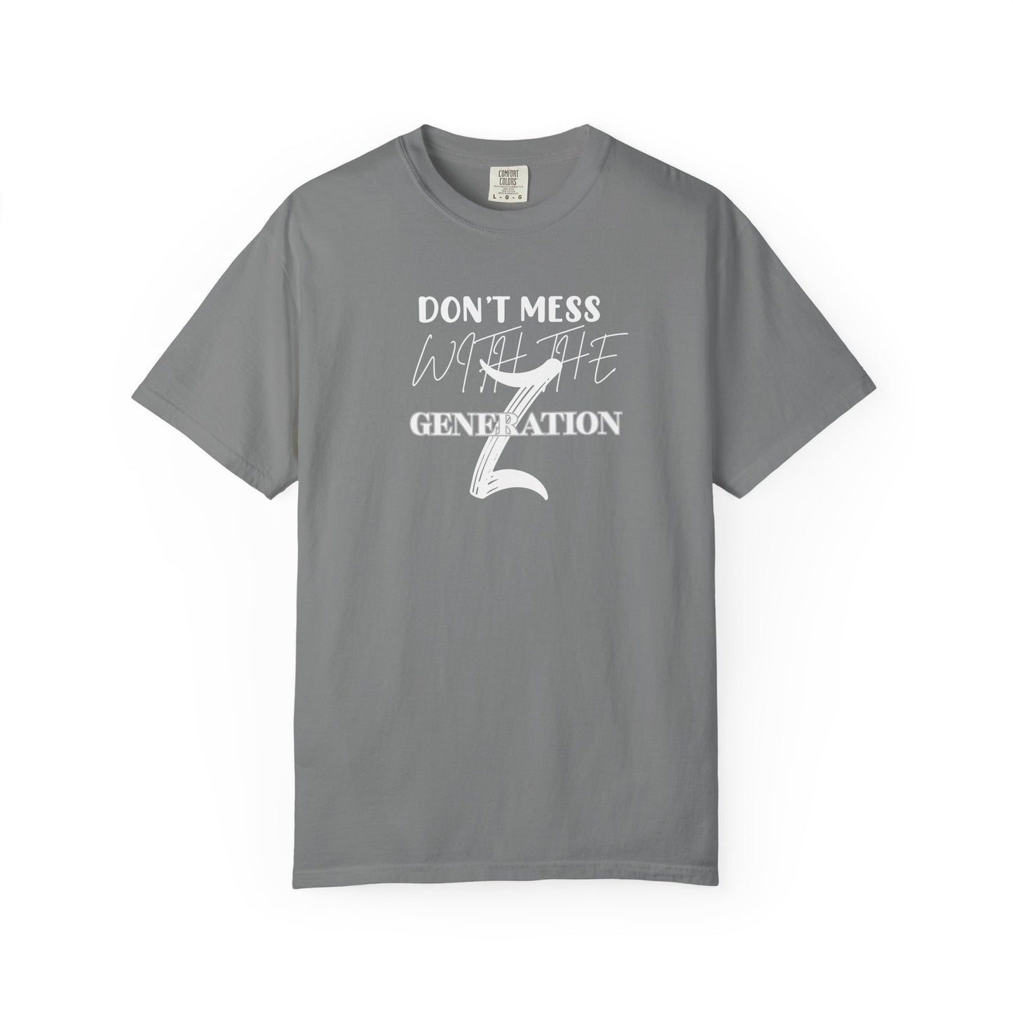 Generation Z T-Shirt: Don't Mess With Us | Unisex Garment-Dyed Tee, Trendy Youth Apparel, Gift for Gen Z, Casual Style, Birthday Present